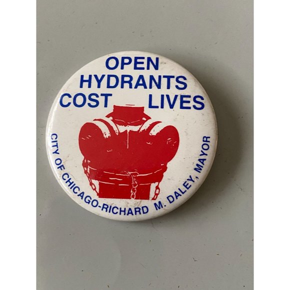 Vintage  OPEN HYDRANTS COST LIVES City Of Chicago-Daley Mayor promo pinback - Picture 1 of 3